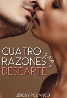 Cuatro Razones Para Desearte