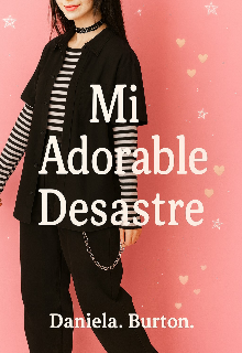 Mi Adorable Desastre 