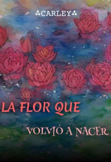 La flor que volvió a nacer