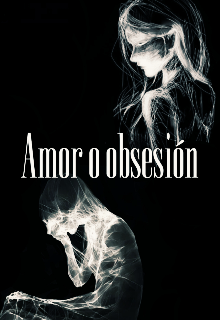 ¿amor o obsesión?