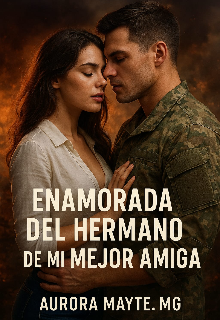 Enamorada del hermano de mi mejor amiga 