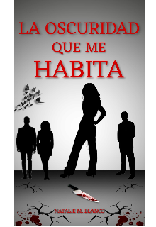 La Oscurida Que Me Habita [cazadores #1]