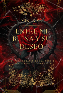 Entre Mi Ruina y Su Deseo