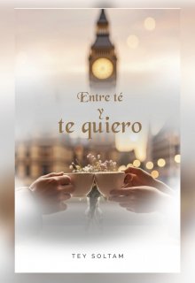Entre Té y Te Quiero