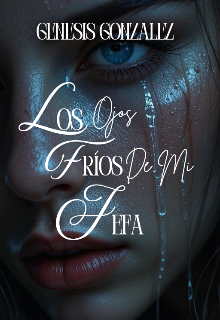 Los Ojos Fríos de mi Jefa