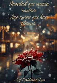 Navidad que intenta resolver, Año nuevo que hace florecer