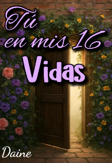 Tú en mis 16 vidas 