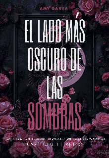 El Lado MÁs Oscuro De Las Sombras - CapÍtulo I | RubÍ