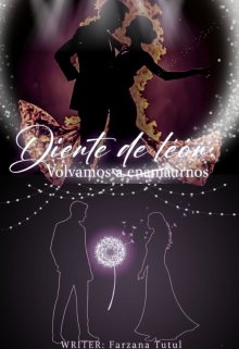 Diente de león: Volvamos a enamorarnos