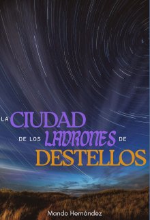La Ciudad de los Ladrones de Destellos