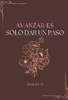 Avanzar Es Solo Dar Un Paso