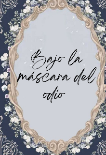 Bajo la máscara del odio