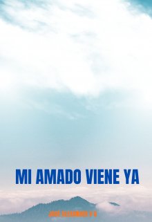 Mi Amado Viene Ya