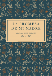 La Promesa De Mi Madre (atada a Un Extraño)