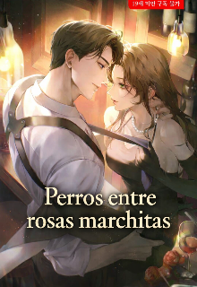 Perros entre rosas marchitas 