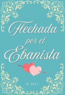 Flechada por el ebanista (en edición) 