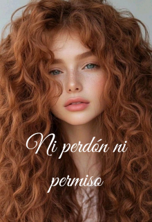 Ni perdón ni permiso