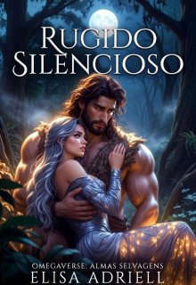 Serie Omegaverse: Almas Salvajes Libro 1: Rugido Silencioso