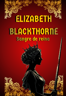 Elizabeth Blackthorne, sangre de reina 