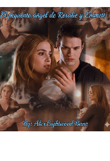 El Pequeño Ángel de Rosalie y Emmett 