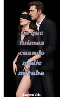 Lo que fuimos cuando nadie miraba