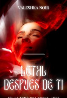 Letal Despues De Ti