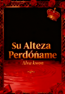 Su alteza perdóname 