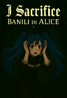 I sacrifice banili di Alice 