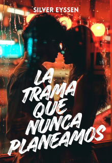 La trama que nunca planeamos