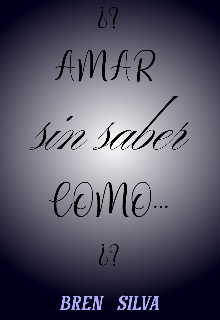 Amar sin saber como...