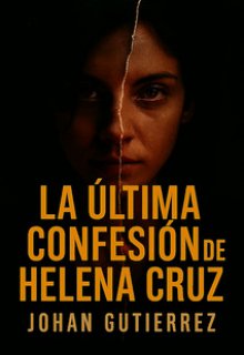 La Última Confesión de Helena Cruz