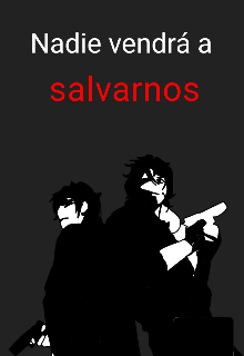 Nadie vendrá a salvarnos