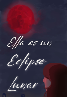 Ella es un Eclipse Lunar 