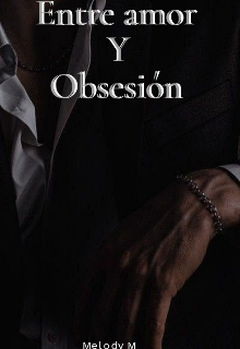 Entre amor y obsesión 