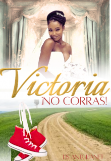 Victoria ¡no Corras!
