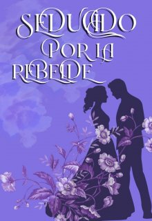 Seducido por la rebelde (en edición)