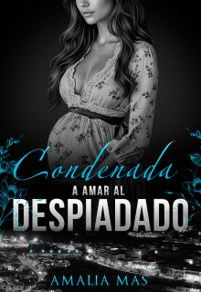 Condenada a amar al Despiadado