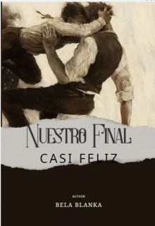 Nuestro Final Casi Feliz