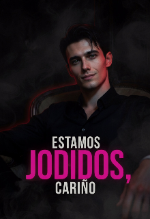 Estamos jodidos, cariño