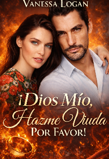 ¡ Dios Mío, Hazme Viuda Por Favor !