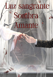 Luz Sangrante Sombra Amante 