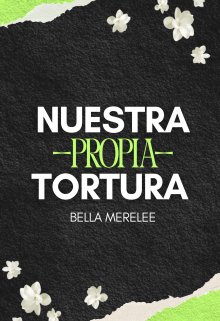 Nuestra Propia Tortura