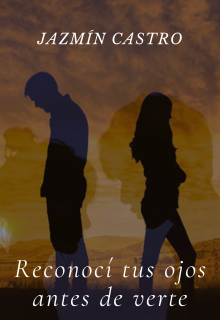 Reconocí tus ojos antes de verte