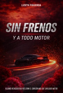 Sin frenos y a todo motor