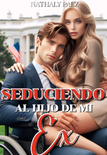 Seduciendo al hijo de mi ex. 