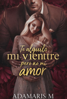 Te Alquilo Mi Vientre, Pero No Mi Amor