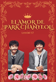 El amor de Park Chanyeol | Novela chanbaek