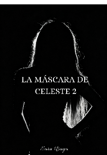 La máscara de celeste 2 - la verdad 