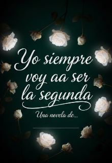 Yo siempre voy a ser la segunda 