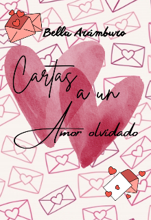 Cartas a un amor olvidado 